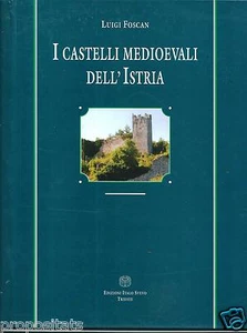 LX H6 I castelli medioevali dell'Istria - di Luigi Foscan - Foto 1 di 1
