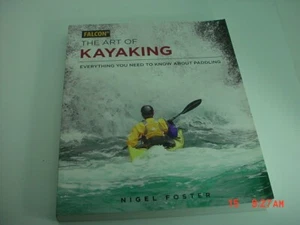 The Art of Kayaking: Everything You Need to Know About Paddling Nigel Foster - Picture 1 of 1