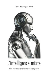 Denis Boulanger L'intelligence mixte, vers une nouvelle forme d'inte (Paperback) - Picture 1 of 1