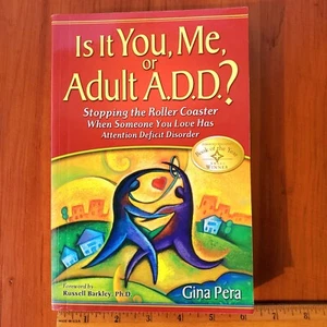 BRAND NEW Is It You Me or Adult A.D.D.? When Someone You Love Has ADHD Gina Pera - Picture 1 of 5