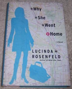 Why She Went Home Lucinda Rosenfeld hc/dj - Picture 1 of 3