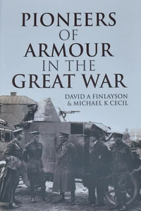 AUSTRALIAN ARMOURED CAR SECTION WW1 Armour Pioneers NEW First World War History - Imagen 1 de 1