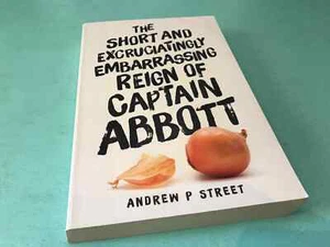 The Short And Embarrassing Reign Of Captain Tony Abbott Andrew P Street book - Picture 1 of 5