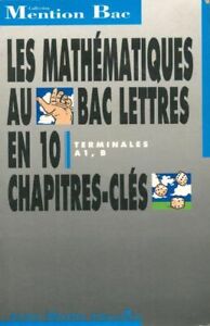 3763545 - Les mathématiques au bac lettres : Terminales A1, B - Claire Bonny