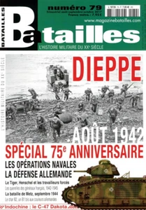 BATAILLES MAGAZINE N°79 - SPÉCIAL 75e ANNIVERSAIRE : DIEPPE (AOÛT 1942) - Foto 1 di 1