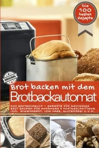 Brot backen mit dem Brotbackautomat DAS ORIGINAL: Das Brotbackbuch - Rezepte für - Bild 1 von 1