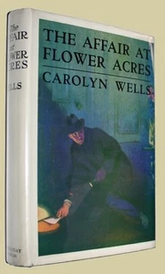 WELLS, Carolyn. The Affair at Flower Acres. 1923. First Canadian edition? w/ D/W - Picture 1 of 5