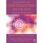 Designing for User Engagement on the Web - Paperback NEW Cheryl Geisler July 201