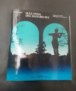 SULL'ONDA DEL DANUBIO BLU PRIMA EDIZIONE RUNTI CARLO EDIZIONI LINT 1985(LIB.25) - Foto 1 di 3