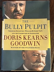 The Bully Pulpit Theodore Roosevelt William Howard Taft Golden Age of Journalism - Picture 1 of 4