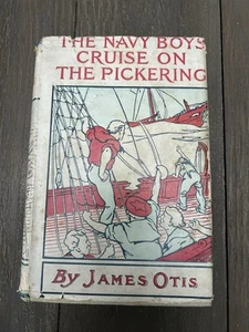 The Navy Boys Cruise on the Pickering 1909 Vintage HC Book James Otis DJ - Foto 1 di 10