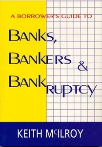 A Borrower's Guide to Banks, Banking & Bankruptcy - Picture 1 of 1
