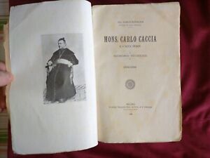 Mons. Carlo Caccia e i Suoi Tempi 1802-1866, Carlo Bonacina, Milano 1906 -Raro-