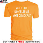 When I Die Don't Let Me Vote Democrat T-Shirt Political Trump 2024 Funny MAGA
