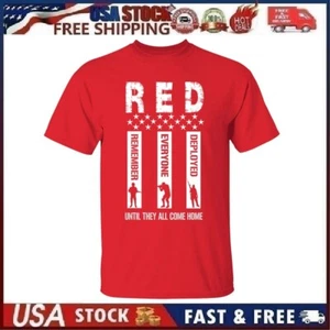 I WEAR RED TSHIRT. REMEMBER EVERYONE DEPLOYED. UNTIL THEY COME HOME. Size Small - Picture 1 of 7