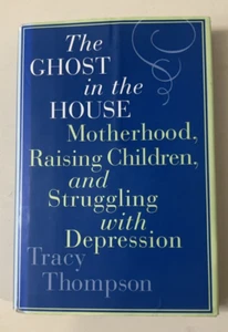 Der Geist im Haus: Mutterschaft, Kindererziehung Depression - Tracy Thompson - Bild 1 von 3