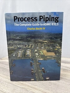 Process Piping: The Complete Guide to Asme B31.3 - hardcover Becht, Charles - Picture 1 of 5