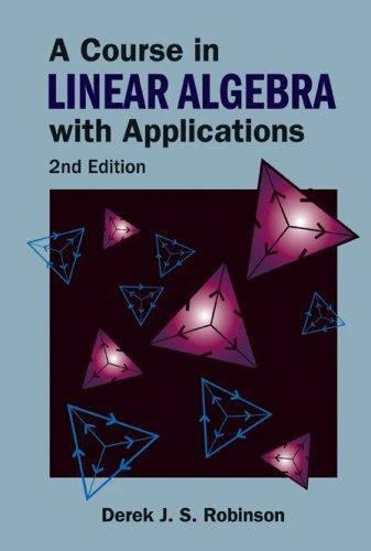 COURSE IN LINEAR ALGEBRA WITH APPLICATIONS, A (2ND EDITION) by Robinson, Derek  - Image 1 of 1