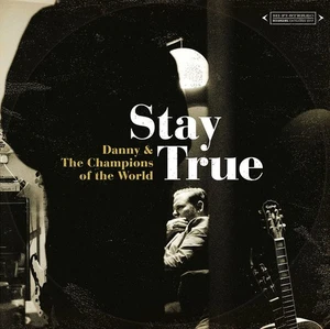 Danny and the Champions of the World Stay True (CD) Album - Bild 1 von 1