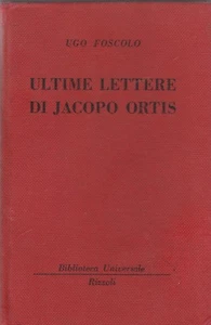 Ugo Foscolo Ultime lettere di Jacopo Ortis Rizzoli 1° edizione 1949 6358 - Imagen 1 de 1