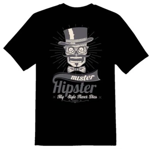 Mr.Hipster my style never dies. black or white Tee - Picture 1 of 2
