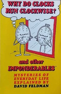 Why Do Clocks Run Clockwise and Other Imponderables by David Feldman / 1987 PB - Picture 1 of 1