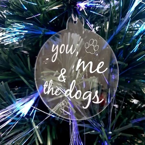 Bauble "You, Me & The Dogs" Engraved Christmas Tree Decoration, Clear - Picture 1 of 3