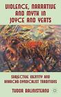 Violence, Narrative and Myth in Joyce and Yeats: Subjective Identity and Anarcho
