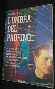 PETER MAAS L'OMBRA DEL PADRINO LA STORIA DI SAMMY GRAVANO JOHN GOTTI - Foto 1 di 2