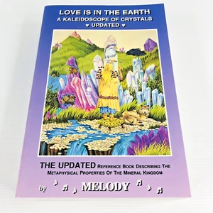 Love is in the Earth A Kaleidoscope of Crystals by Melody Updated 2005 Paperback - Picture 1 of 17