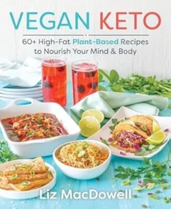 VEGAN KETO - Liz MacDowell (SC, 2018)  60+ Huigh-Fat Plant Based Recipes - Bild 1 von 1