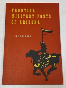Frontier Military Posts of Arizona por Ray Brandes 1960 AZ Southwest History Book - Imagen 1 de 2