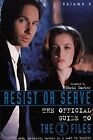 Resist Or Serve: The Official Guide To The "X-Files" (X Files) (Trade Paperback)