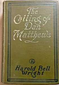 The Calling of Dan Matthews von Harold Bell Wright Hardcover 1. Auflage 1909 - Bild 1 von 12