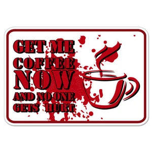 Get Me Coffee Now And No One Gets Hurt Funny car bumper sticker decal 4" x 4" - Picture 1 of 1