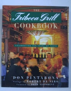 The Tribeca Grill Cookbook: Celebrating Ten Years of Taste by Don Pintabona - Imagen 1 de 2