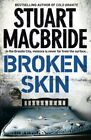 Broken Skin (Logan McRae, Book 3) by MacBride, Stuart Hardback Book The Fast