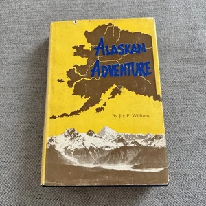 Jay P WILLIAMS / Alaskan Adventure 1st Edition 1952 - Picture 1 of 6