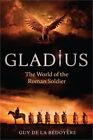 Gladius: The World Of The Roman Soldier (Hardback Or Cased Book)