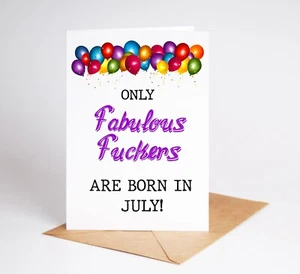 Funny Birthday Card Born In July Rude Card Brother Best Friend Sister BC106 - Picture 1 of 3