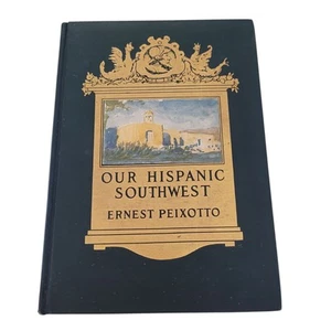 Our Hispanic Southwest Ernest Peixotto 1920 Illustrated HC - Picture 1 of 18
