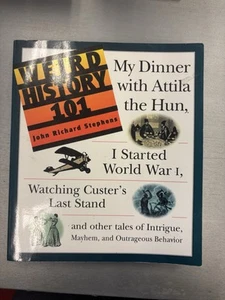 Weird History 101 : My Dinner with Attila the Hun - I Started World War I -... - Picture 1 of 1