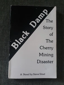 Signiertes Exemplar, Steve Stout, Black Damp, Cherry Mining Disaster, 3. Pr. Akzeptabel - Bild 1 von 13