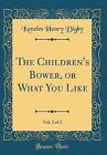 The Children's Bower, Or What You Like, Vol. 2 Of
