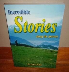 INCREDIBLE STORIES Along the Journey-JAMES RAY-Christian Lives-SUPERB, Rare 2005 - Picture 1 of 5