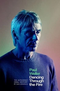 Paul Weller: Dancing Through the Fire by Dan Jennings Hardback - Picture 1 of 1