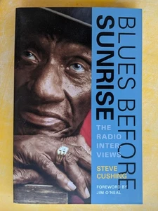 BLUES INTERVIEW BOOK: BLUES BEFORE SUNRISE The Radio Interviews by Steve Cushing - Picture 1 of 2