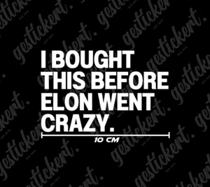 1x 10 cm I Bought This Before Elon Went Crazy Aufkleber für Tesla Sticker Decal - Bild 1 von 1