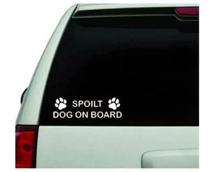 Car Sticker SPOILT DOG ON BOARD Novelty Van Window Bumper Boot Dog Owners Decal - Picture 1 of 12