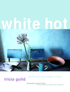 WHITE HOT Cool Colors for Modern Living Tricia Guild Interior Design Decorating - Imagen 1 de 1